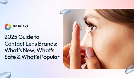 2025 Guide to Contact Lens Brands: What’s New, What’s Safe & What’s Popular