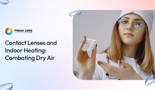 Tips for people who wear contact lenses while being indoor with heating on