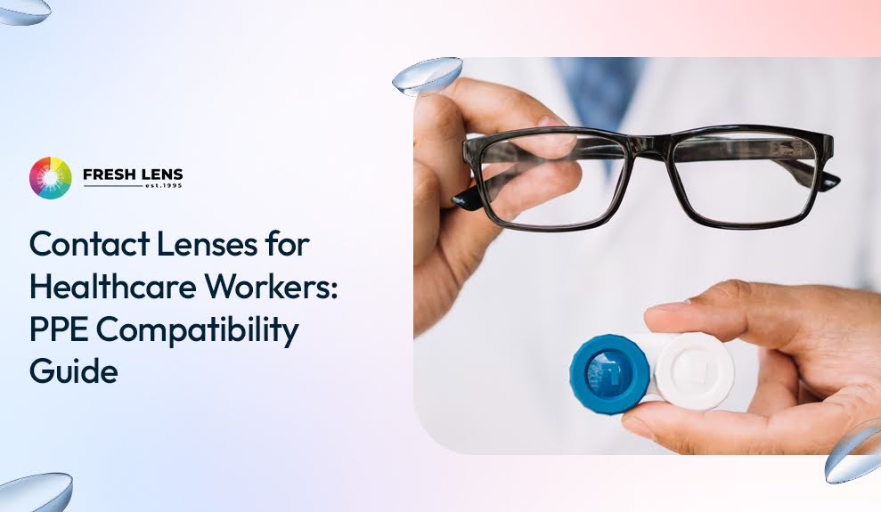 Contact Lenses for Healthcare Workers: PPE Compatibility Guide