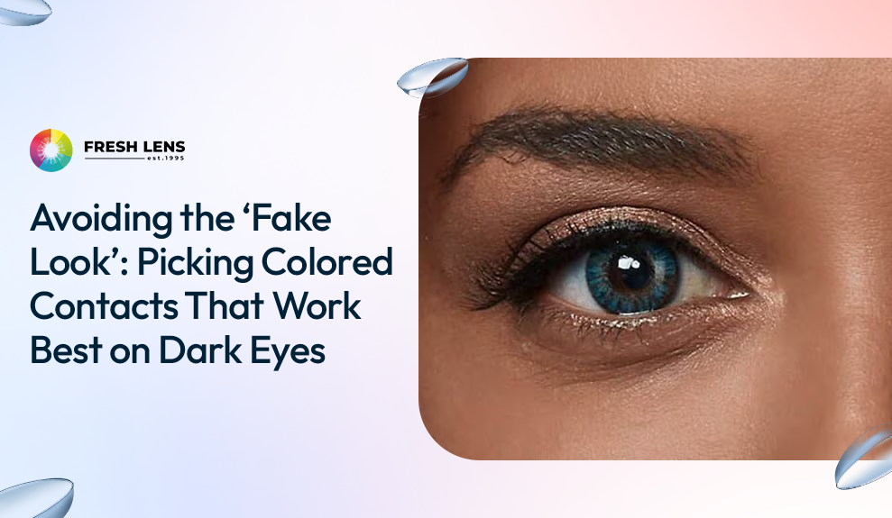 Avoiding the ‘Fake Look’: Picking Colored Contacts That Work Best on Dark Eyes