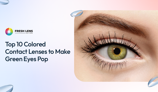 Top 10 Colored Contact Lenses to Make Green Eyes Pop