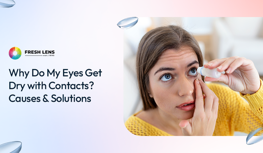 Why Do My Eyes Get Dry with Contacts