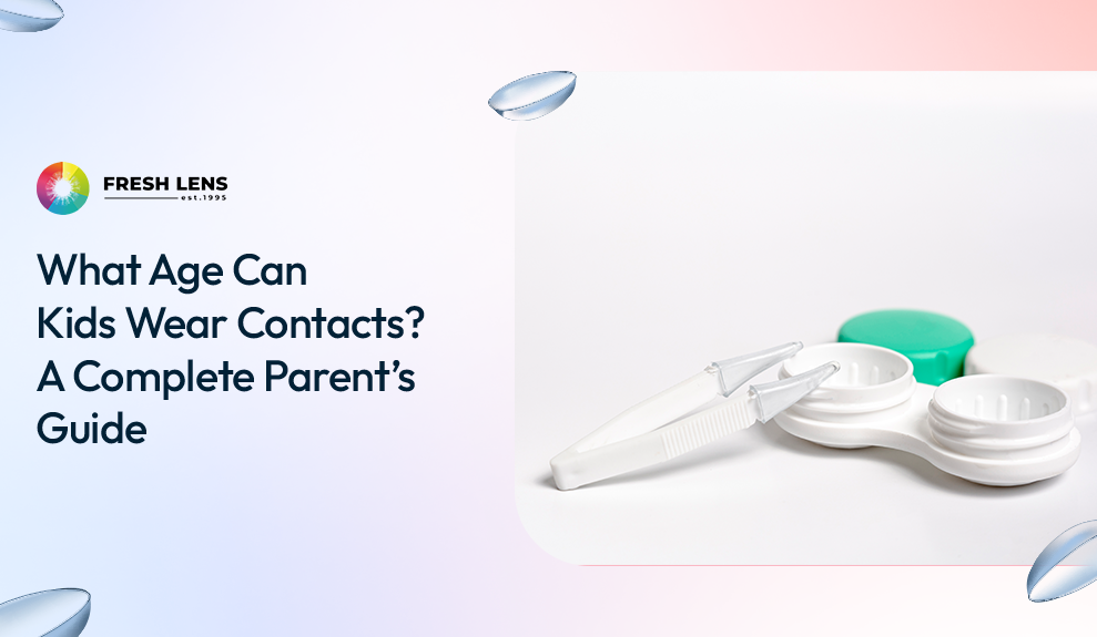 What Age Can Kids Wear Contacts? A Complete Parent’s Guide