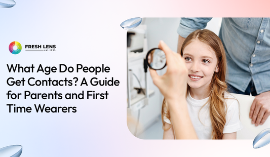 What Age Do People Get Contacts? A Guide for Parents and First-Time Wearers