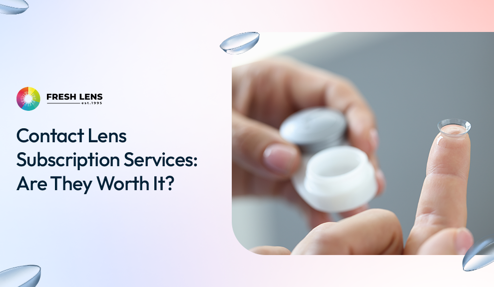 Contact Lens Subscription Services: Are They Worth It?